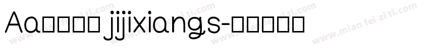Aa不卑不亢 jijixiangs字体转换